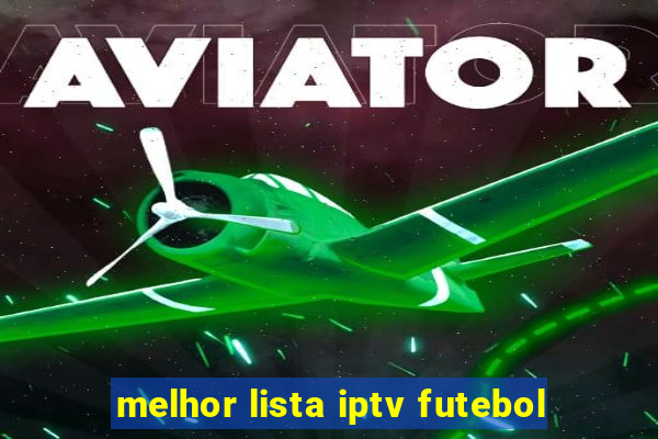 melhor lista iptv futebol